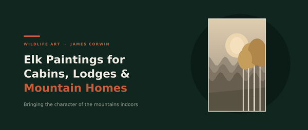 Elk Paintings for Cabins, Lodges, and Mountain Homes