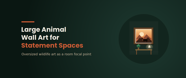 How to Choose Large Animal Wall Art for Statement Spaces